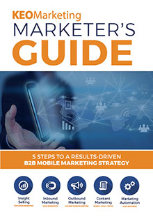KEO-Marketing-Marketers-Guide-5-Steps-to-a-Results-Driven-B2B-Mobile-Marketing-Strategy